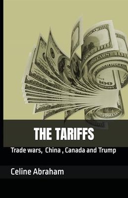 The Tariffs: Trade wars, China, Canada and Trump