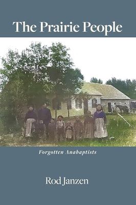 The Prairie People: Forgotten Anabaptists
