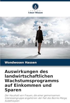 Auswirkungen des landwirtschaftlichen Wachstumsprogramms auf Einkommen und Sparen: Der Haushalt von Frauen, die einer gemeinsamen Interessengruppe angehören: der Fall des Bezirks Malga, Südäthiopien