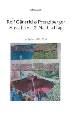Rolf Gänsrichs Prenzlberger Ansichten - 2. Nachschlag: Artikel von 1996 - 2016: 2/4