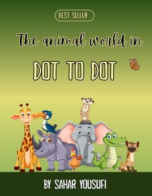 The Animal World in Dot to Dot: Fun Dot to Dot Activity Book with Wild Animals, Sea Creatures, and Insects – For Kids Ages 4-8
