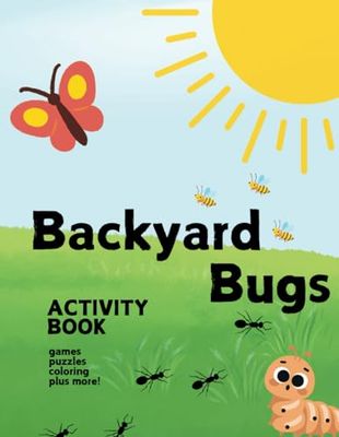 Backyard Bugs: A Kids Activity Book: Fun Activities for Kids