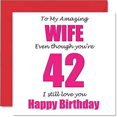 Funny 42nd Birthday Cards for Wife - 42 I Still Love You - Happy Birthday Card for Wife from Husband Partner, Wifey Banter Gifts, 145mm Joke Humour Greeting Cards