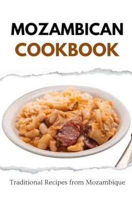 Mozambican Cookbook: Traditional Recipes from Mozambique