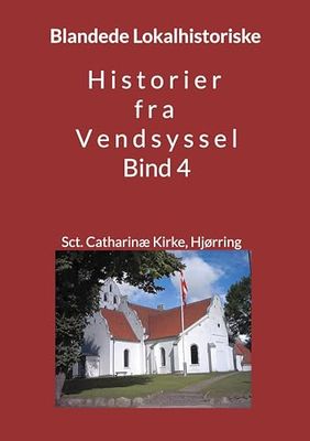 Historier fra Vendsyssel - bind 4: Blandede Lokalhistoriske