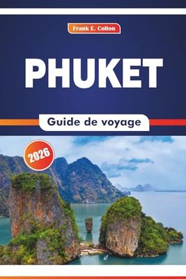 Phuket Guide De Voyage 2026: L'étiquette culturelle, la cuisine locale, la vie sur le marché et les aventures en plein air dans le sud de la Thaïlande