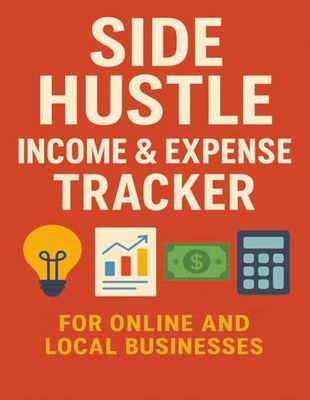 Side Hustle Income and Expense Tracker: Track Revenue, Costs, and Profits for Etsy, Amazon KDP, Freelance & More