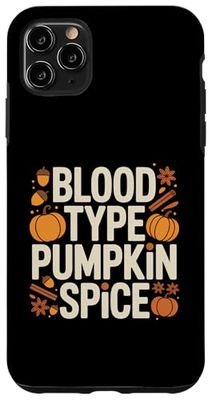 Blood Type Pumpkin Spice Autumn Vibes Case for iPhone 11 Pro Max