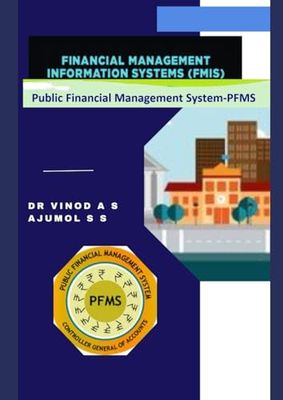 FINANCIAL MANAGEMENT INFORMATION SYSTEM (FMIS) AND PUBLIC FINANCIAL MANAGEMENT SYSTEM (PFMS)