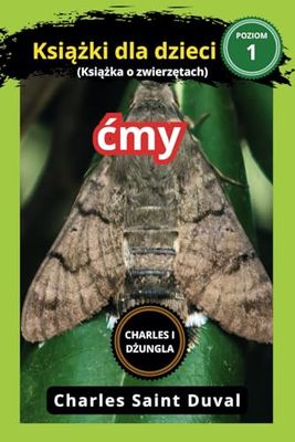 Charles i dżungla : Ćmy książki dla dzieci (Książka o zwierzętach)