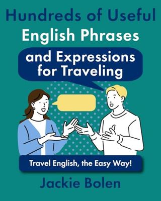 Hundreds of Useful English Phrases and Expressions for Traveling: Travel English, the Easy Way!