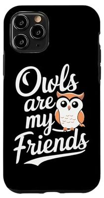 Owl Owls Are My Friends Nightowl Animal Case for iPhone 11 Pro