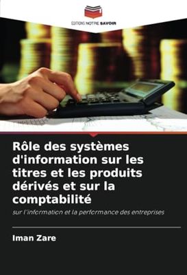 Rôle des systèmes d'information sur les titres et les produits dérivés et sur la comptabilité: sur l'information et la performance des entreprises