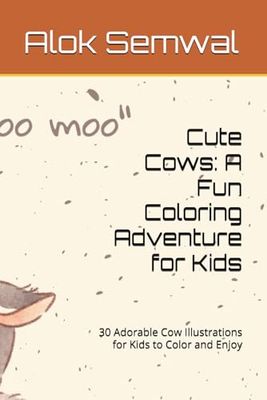 Cute Cows: A Fun Coloring Adventure for Kids: 30 Adorable Cow Illustrations for Kids to Color and Enjoy