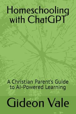 Homeschooling with ChatGPT: A Christian Parent’s Guide to AI-Powered Learning