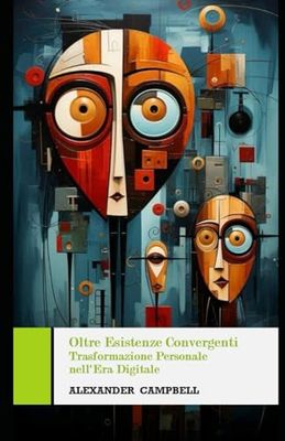 Oltre Esistenze Convergenti: Trasformazione Personale nell’Era Digitale