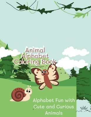 The Animal Alphabet Book: Alphabet Fun with Cute and Curious Animals