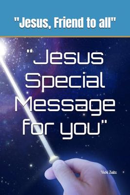 "Jesus Special Message for you": "Jesus, Friend to all"