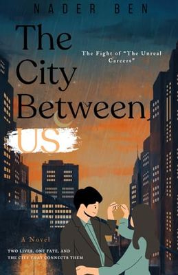 The City Between Us: A Writer, an Artist, and the City That Wrote Their Love Story