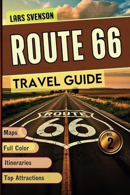 Route 66 Travel Guide 2025: Your Reliable Resource for Exploring Iconic Landmarks, Historic Sites, Local Cuisine, And Charming Stops Across the Western States Featuring Colored Images