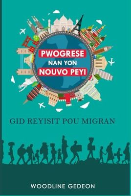 PWOGRESE NAN YON NOUVO PEYI: GID REYISIT POU MIGRAN