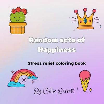 Random Acts of Happiness: Stress Relief Coloring Book
