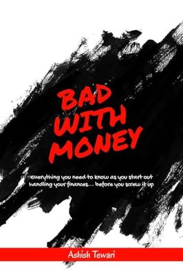 Bad With Money: Critical money skills you need to survive - and nobody taught you.