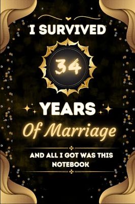 I survived 34 years of marriage and all I got was this notebook: 34th Wedding Anniversary notebook for Couple Husband Wife .