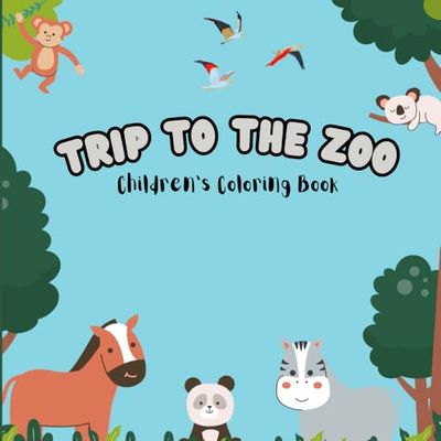 Trip To The Zoo: Children’s Coloring Book