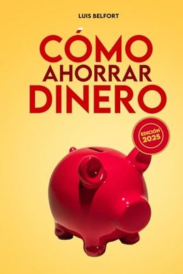 Cómo ahorrar dinero: Guía completa para hacer un presupuesto, salir de deudas, ahorrar en el día a día y alcanzar la libertad financiera.
