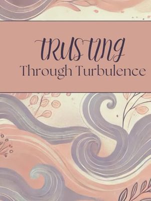 Trusting Through Turbulence