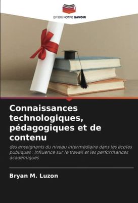 Connaissances technologiques, pédagogiques et de contenu: des enseignants du niveau intermédiaire dans les écoles publiques : Influence sur le travail et les performances académiques