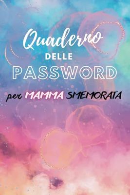 Quaderno delle Password per Mamma Smemorata. Utilissimo per ricordare le tue password e nomi utente di tutti i tuoi siti web, in ordine alfabetico … BYE BYE password dimenticate!