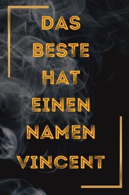 Das Beste hat einen Namen Vincent: Personalisiertes Geschenk-Notizbuch Für Freund Und Ehemann, Freund, Mit Dem Namen Vincent