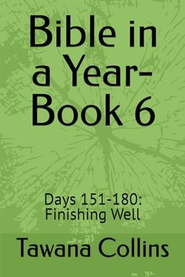 Bible in a Year- Book 6: Days 151-180: Finishing Well