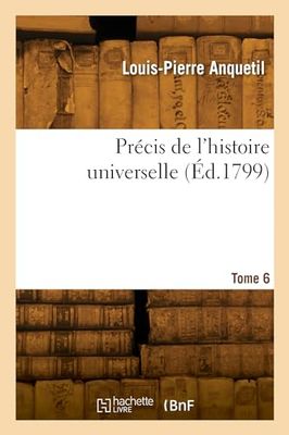 Précis de l'histoire universelle. Tome 6