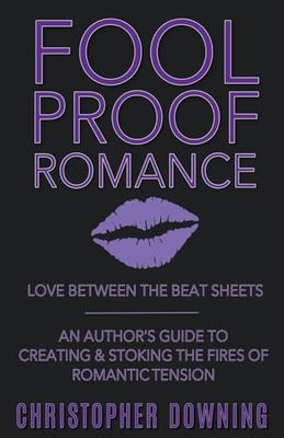 Fool Proof Romance: Love Between the Beat Sheets