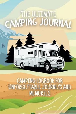 The ultimate camping journal - Camping logbook for unforgettable journeys and memories