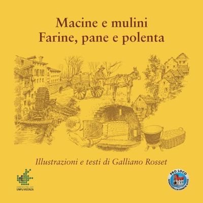 Macine e mulini: Farine, pane e polenta