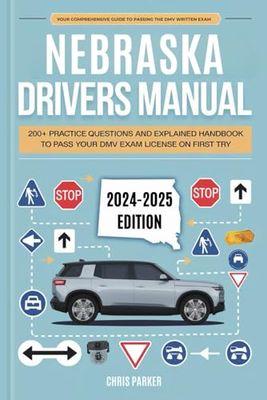 Nebraska Driver's Manual: 200+ Practice Questions and Explained Answers Handbook to Pass Your DMV Exam License on First Try