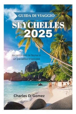 GUIDA DI VIAGGIO SEYCHELLES 2025: Incontri con la fauna in un paradiso tropicale