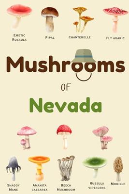 Mushrooms Of Nevada: Identification Log Book for Mushrooms, Journal for Mushrooms Hunting to Record Mushrooms Collecting Information, Mushrooms Lovers (Gifts for Kids And Adults)