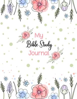 My Bible Study Journal: A Floral Dot Grid Journal For Bible Study | A Dot Grid Notebook For Bible Study Bullet Journal