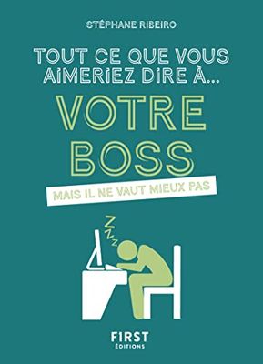 Tout ce que vous aimeriez dire à votre boss: mais il ne vaut mieux pas