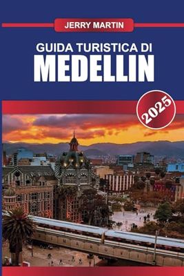 GUIDA TURISTICA DI MEDELLIN 2025: Scopri la metropoli trasformata della Colombia: una vegetazione lussureggiante, spazi urbani innovativi e un ricco patrimonio culturale.