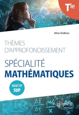 Thèmes d'approfondissement - Spécialité Mathématiques - Terminale - Objectif Sup