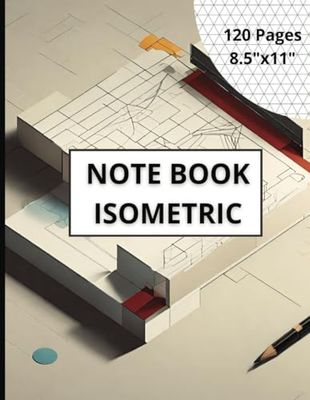 Isometric Notebook: For Architecture & 3D Product Design, Technical Drawing or 3D Printer project Isometric Paper ( 120 Pages, 8.5 x 11)