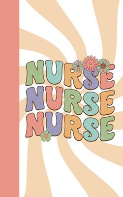 Nurse Pocket Notebook: Retro Vibes Edition: Groovy Nursing Journal with Vintage Flower Power Style