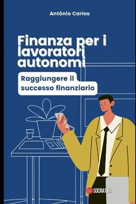 Finanza per i lavoratori autonomi: Raggiungere il successo finanziario