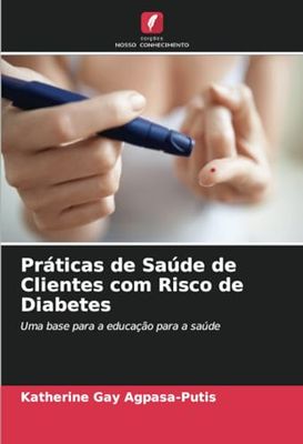 Práticas de Saúde de Clientes com Risco de Diabetes: Uma base para a educação para a saúde